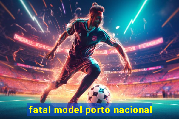 fatal model porto nacional